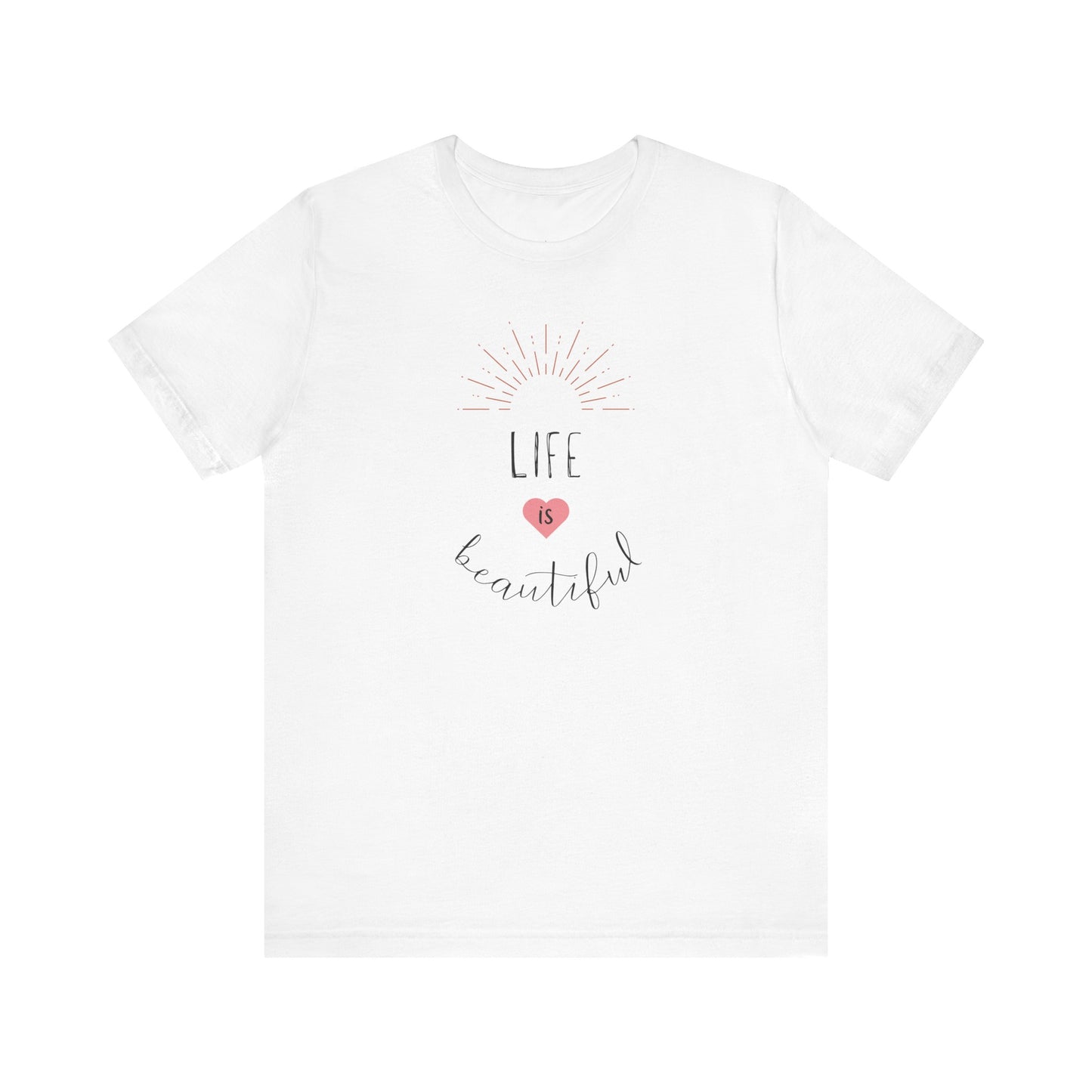Life is Beautiful Positive Shirt