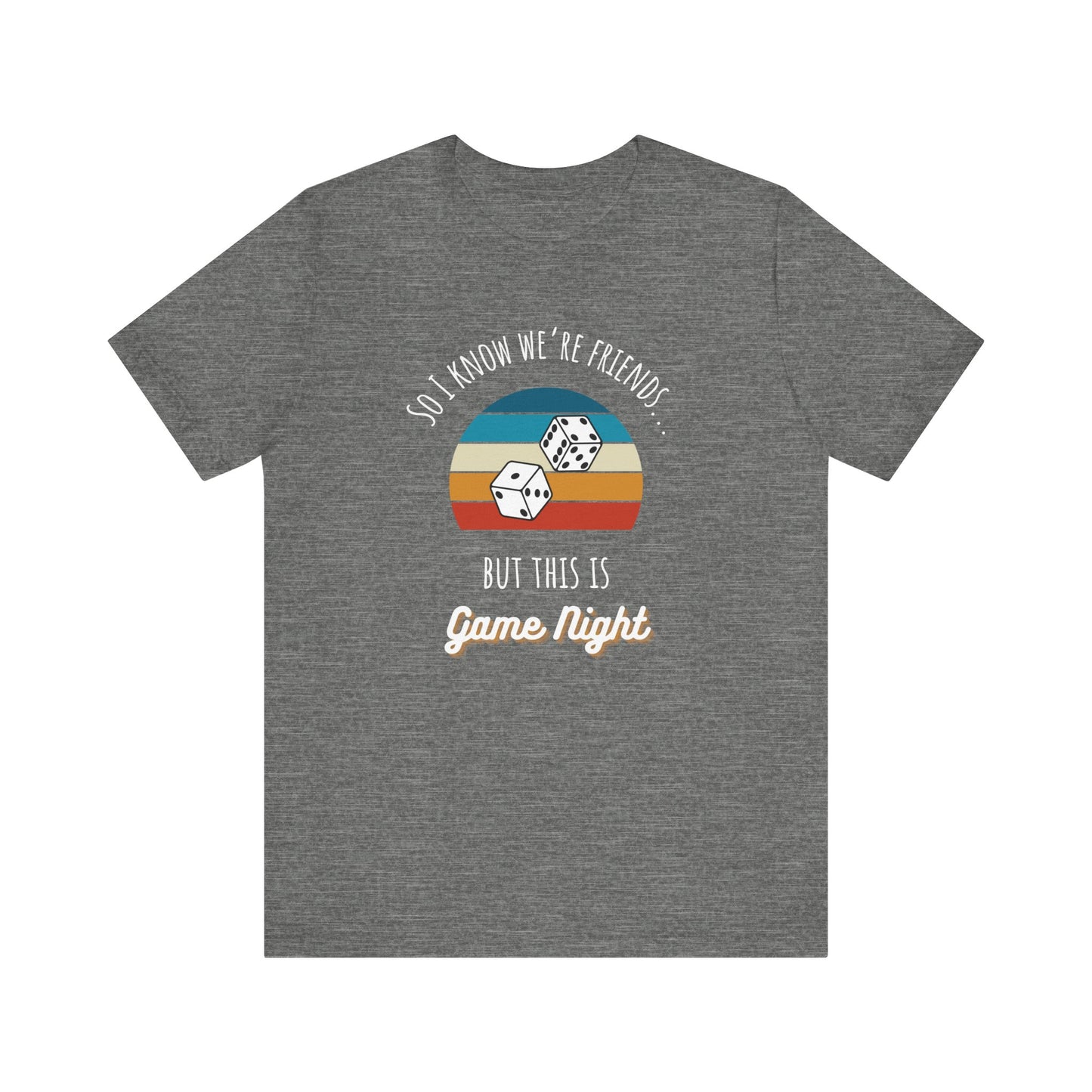 I Know We're Friends But It's Game Night Shirt | Dark Colors