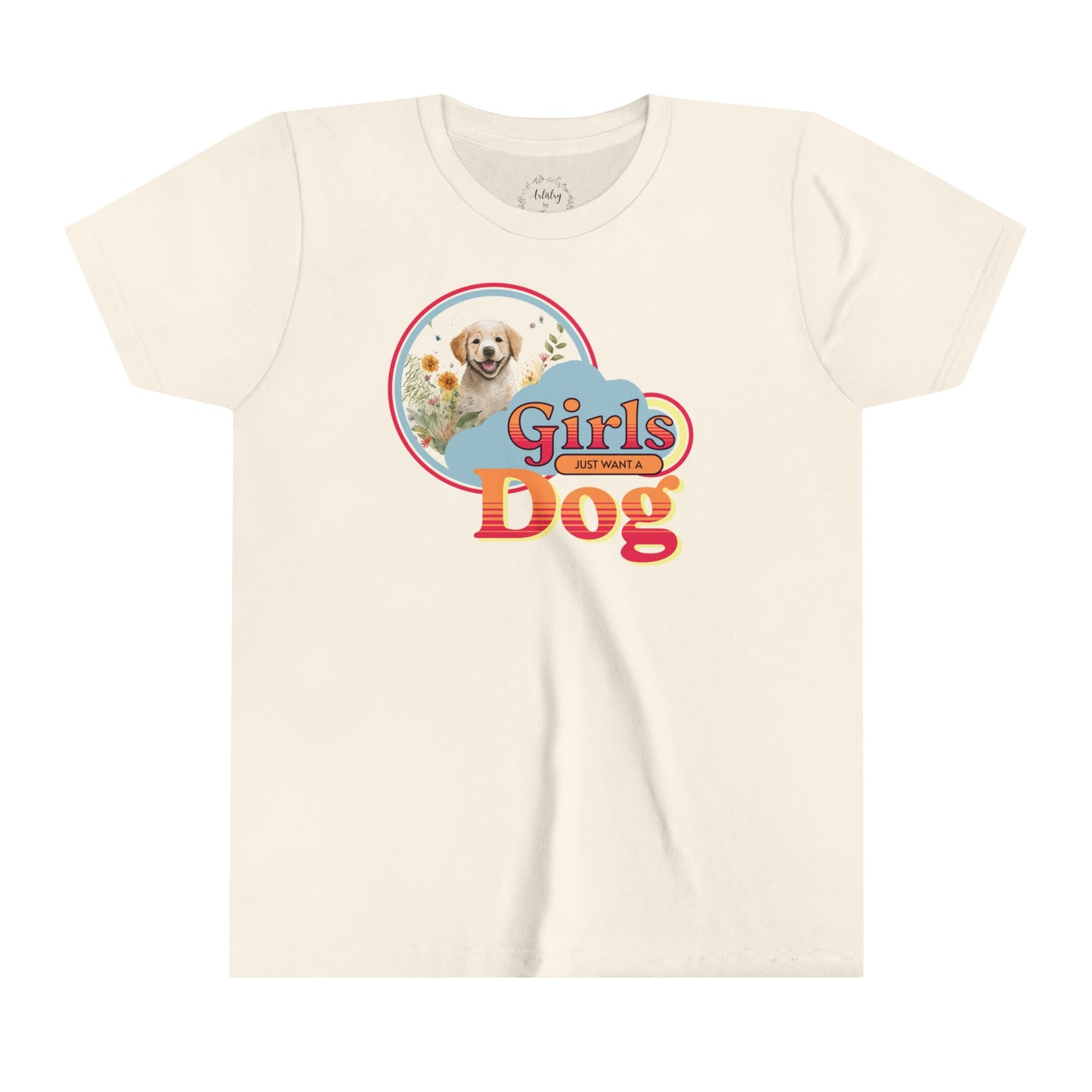 Girls Just Want a Dog Shirt