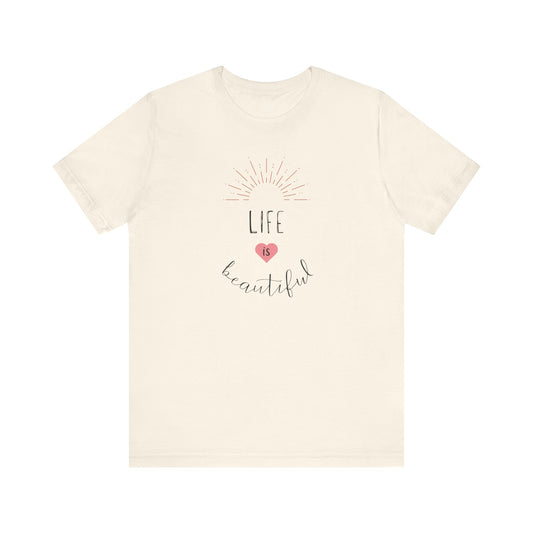 Life is Beautiful Positive Shirt