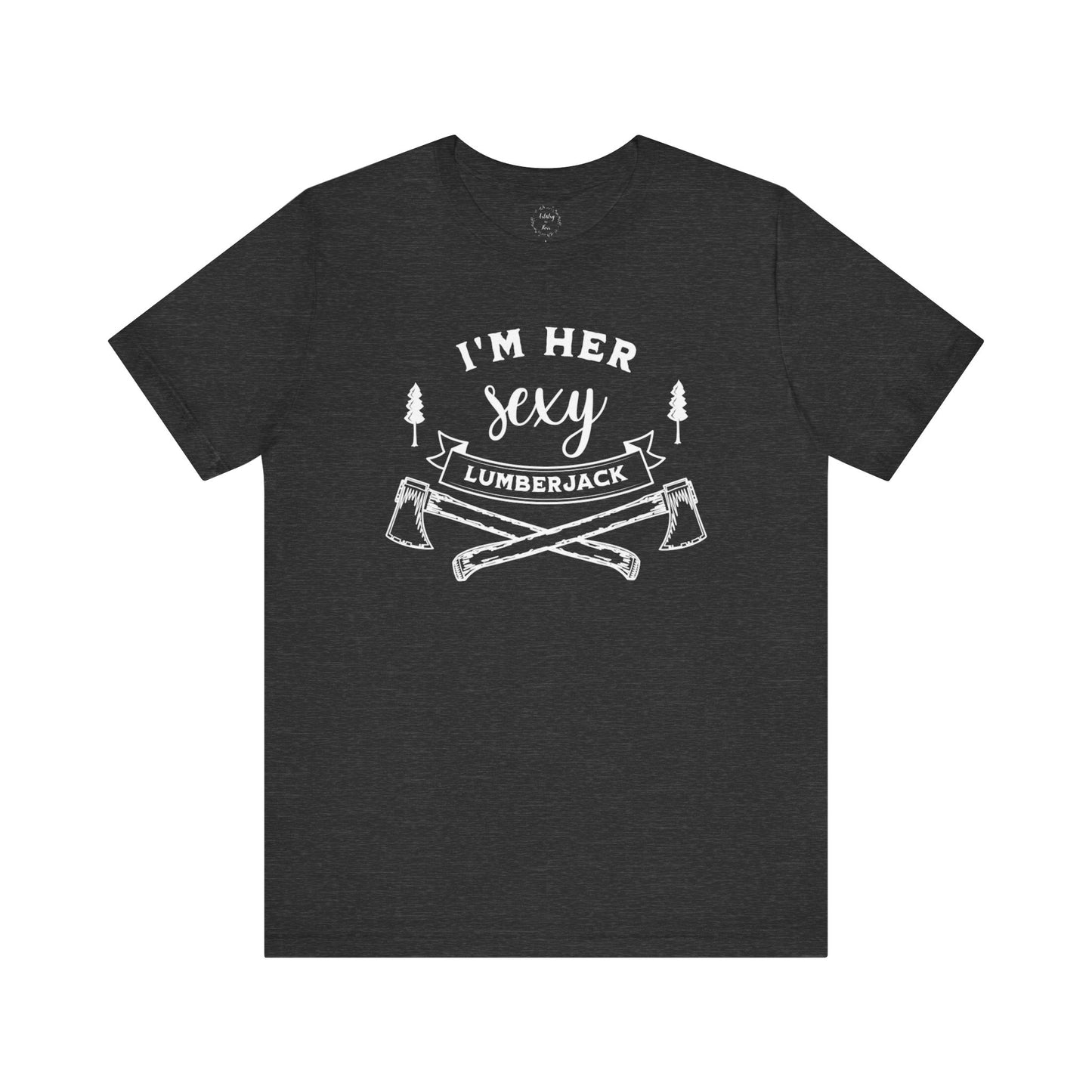I'm Her Sexy Lumberjack Shirt