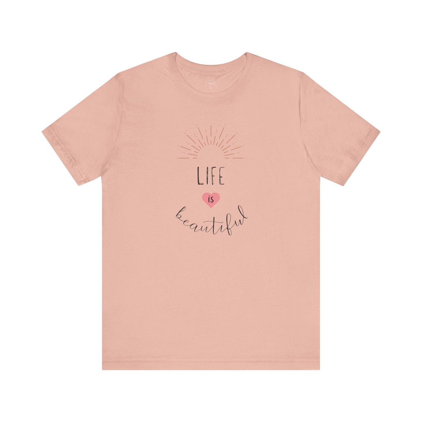 Life is Beautiful Positive Shirt