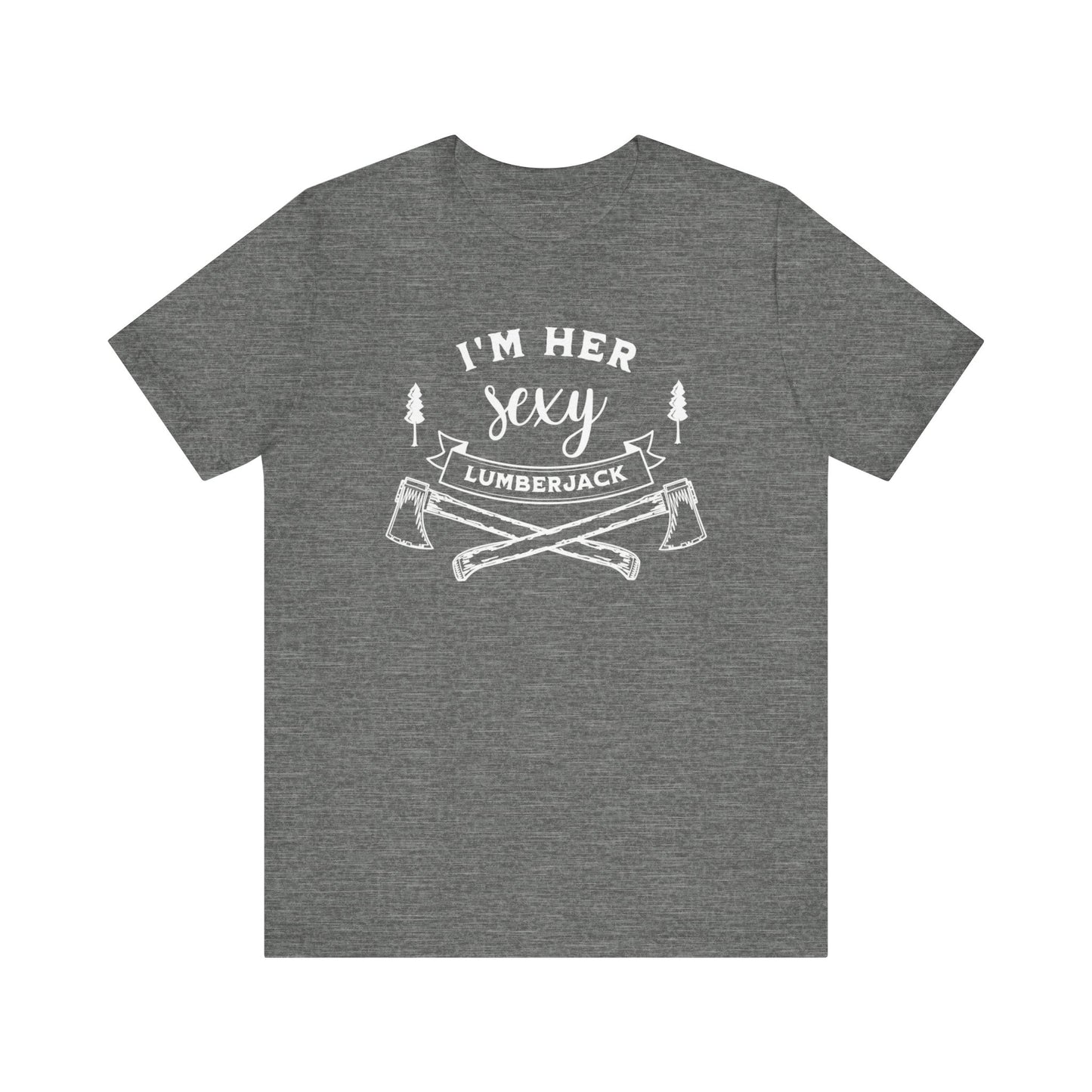 I'm Her Sexy Lumberjack Shirt