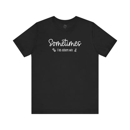 Sometimes I Let Others Win Shirt