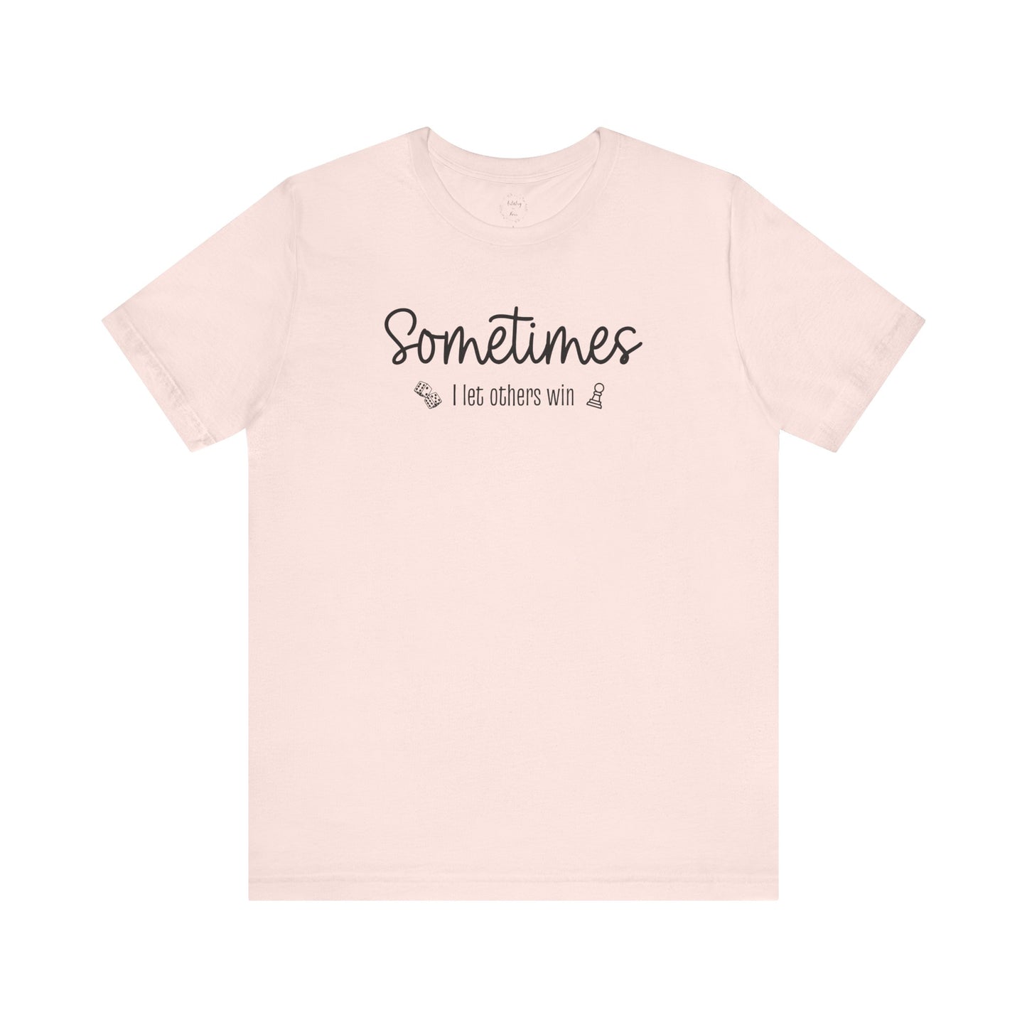 Sometimes I Let Others Win Shirt