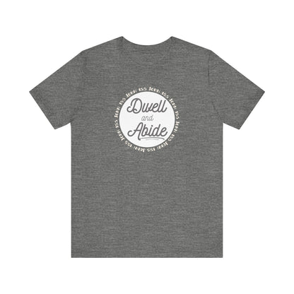 Dwell and Abide Shirt | White Design