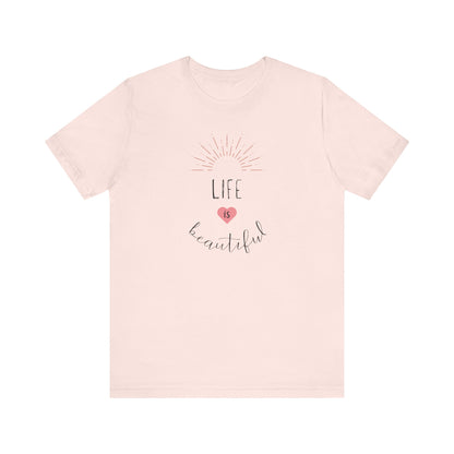 Life is Beautiful Positive Shirt