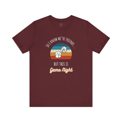 I Know We're Friends But It's Game Night Shirt | Dark Colors