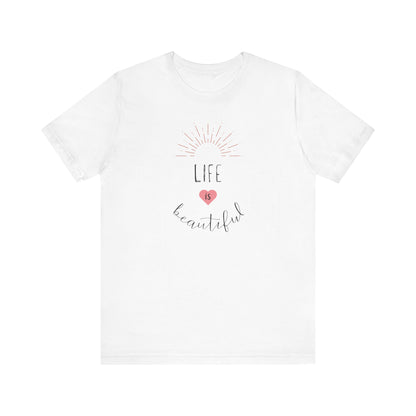 Life is Beautiful Positive Shirt