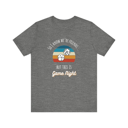 I Know We're Friends But It's Game Night Shirt | Dark Colors