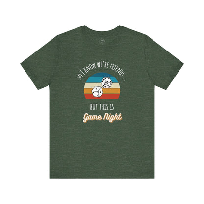 I Know We're Friends But It's Game Night Shirt | Dark Colors