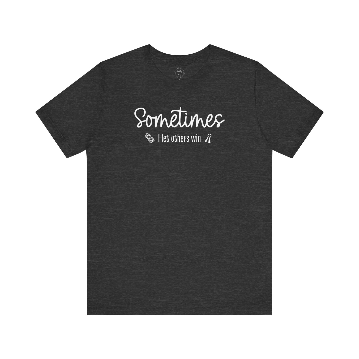 Sometimes I Let Others Win Shirt