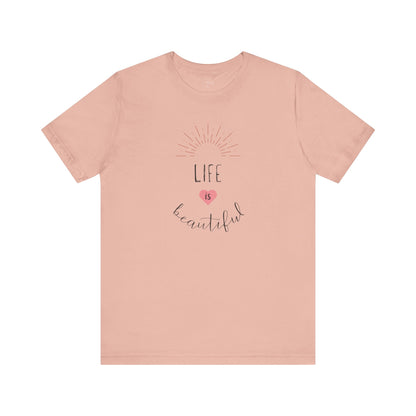 Life is Beautiful Positive Shirt